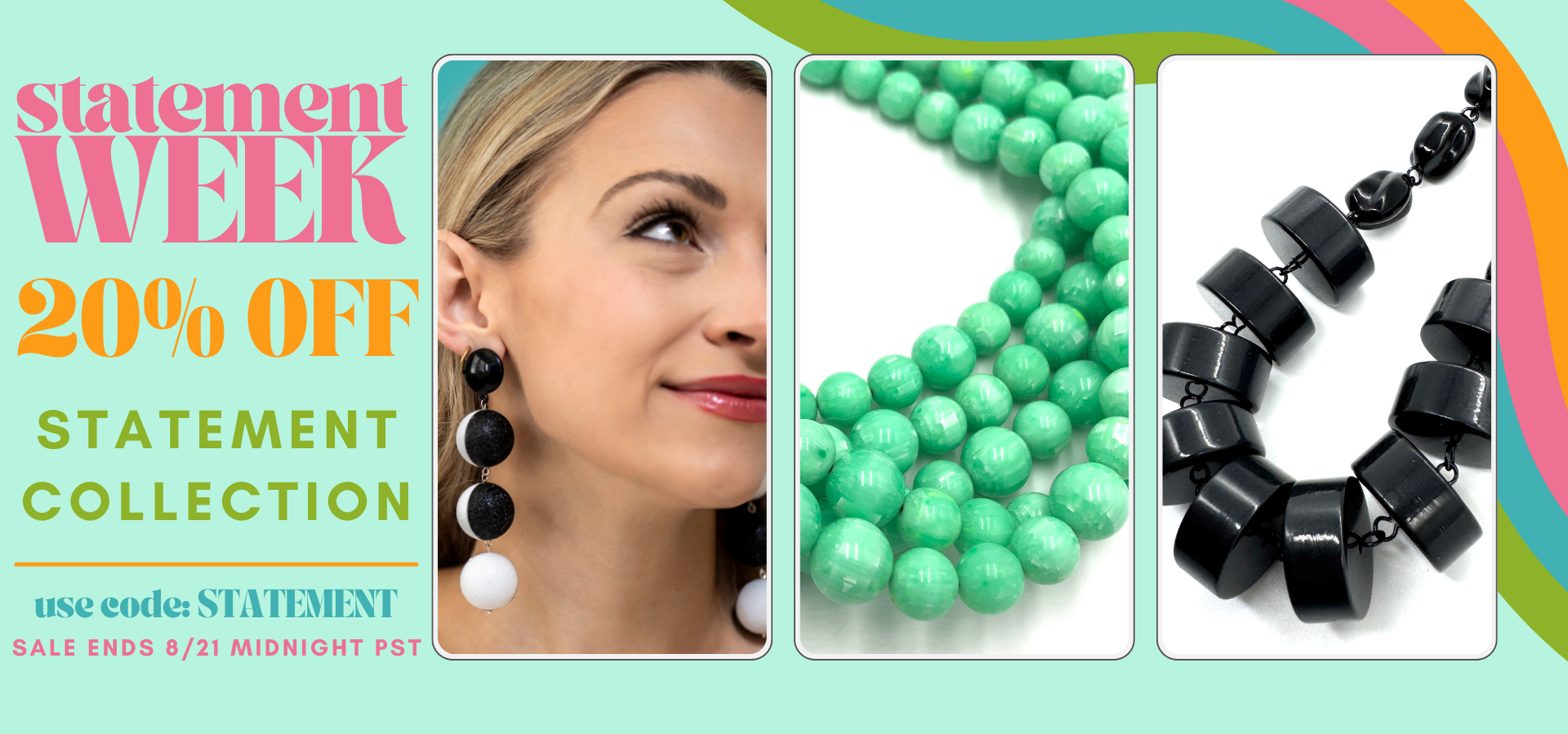 Promotional banner for a jewelry collection featuring a model wearing black and white statement earrings, close-ups of mint green beaded necklaces, and black disc-style statement bracelets, with text reading 'statement WEEK 20% OFF STATEMENT COLLECTION'.