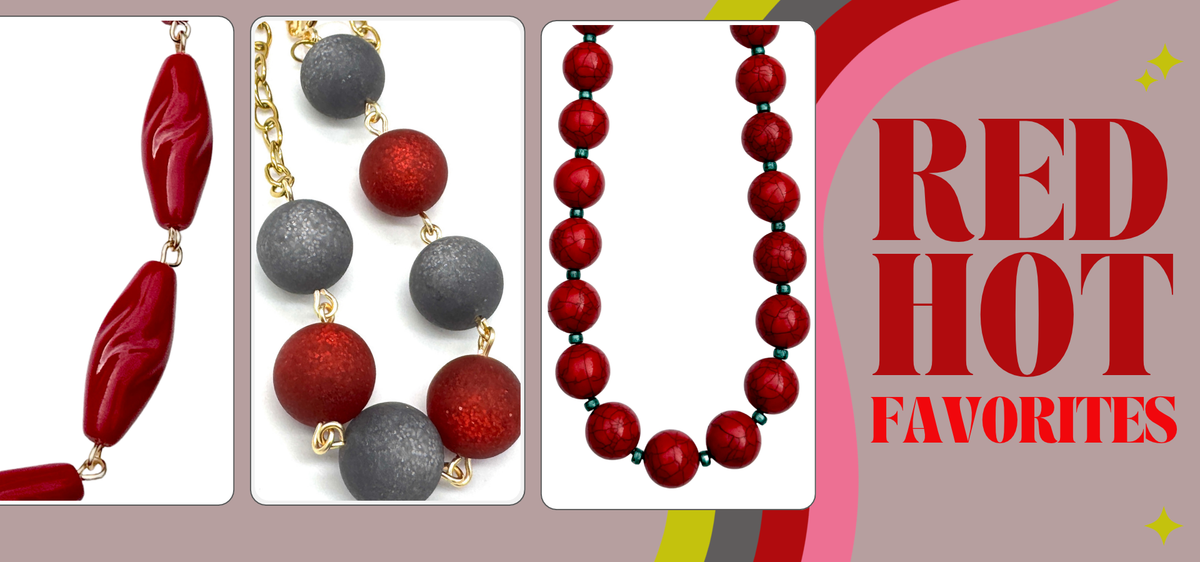 Promotional graphic featuring three close-up views of bold red jewelry: glossy sculptural red beads linked with gold accents, a necklace with textured red and charcoal-gray beads on gold chain, and a necklace of shiny red crackle beads with small green spacers. Large red lettering reads “RED HOT FAVORITES” against a muted taupe background with sweeping retro-inspired stripes in pink, red, gray, and chartreuse, accented by small yellow sparkles.