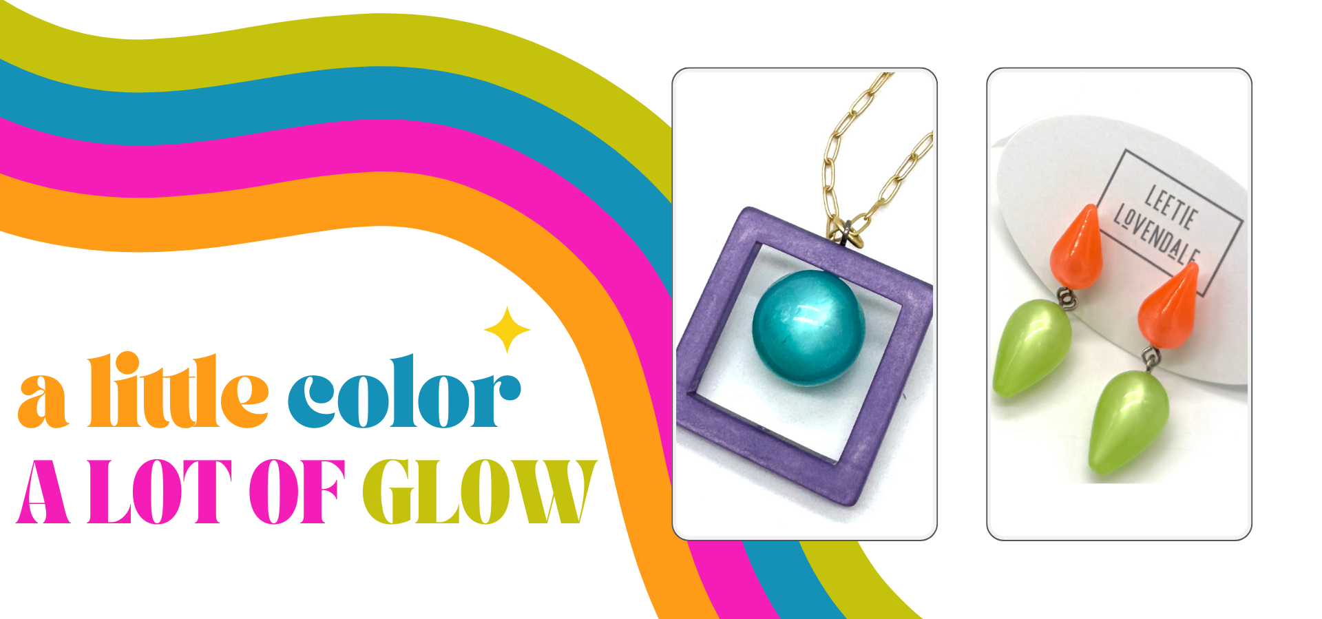 Colorful jewelry with a tag and text 'a little color, a lot of glow' on a white background.