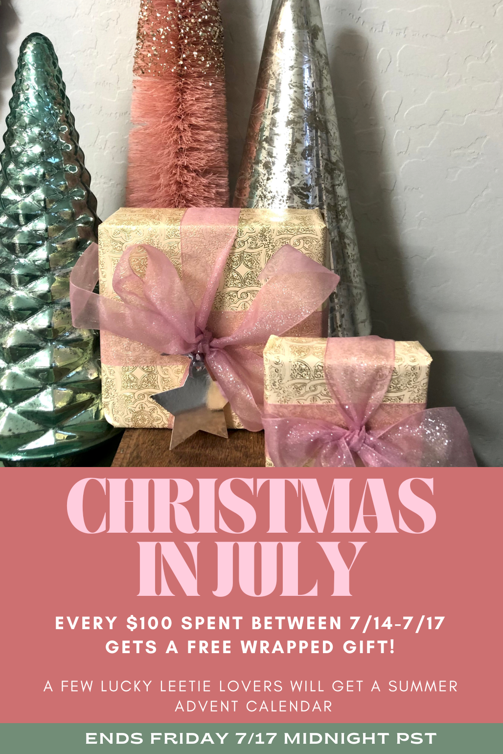 Promotional graphic for a July Advent calendar with a festive Christmas scene at the top, including wrapped gift boxes with pink ribbons, glittery cone decorations, and a metallic tree. Large text reads 'CHRISTMAS IN JULY' with additional offer details and a green footer reading 'ENDS FRIDAY 7/17 MIDNIGHT PST'.