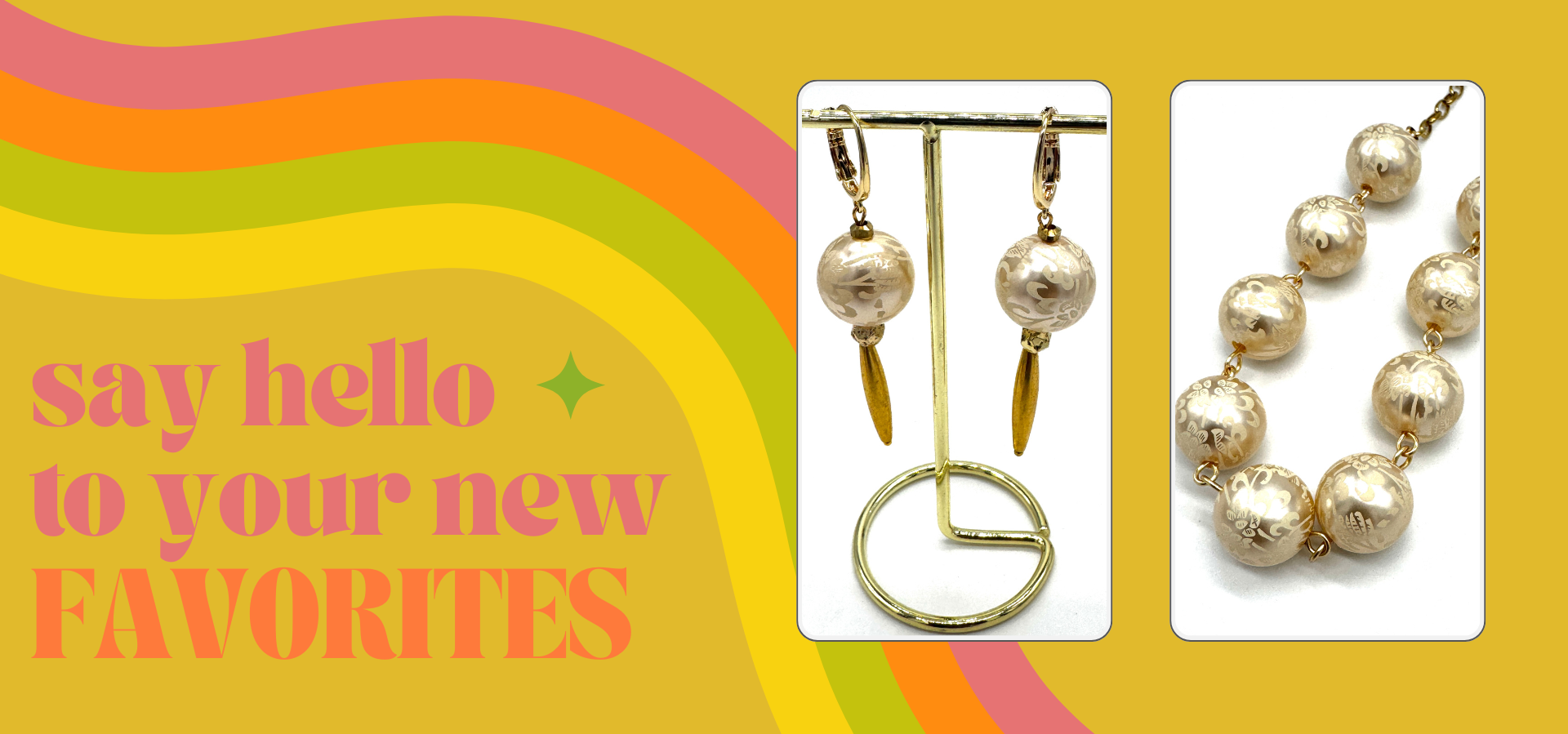 image of jewelry with caption say hello to your new favorites
