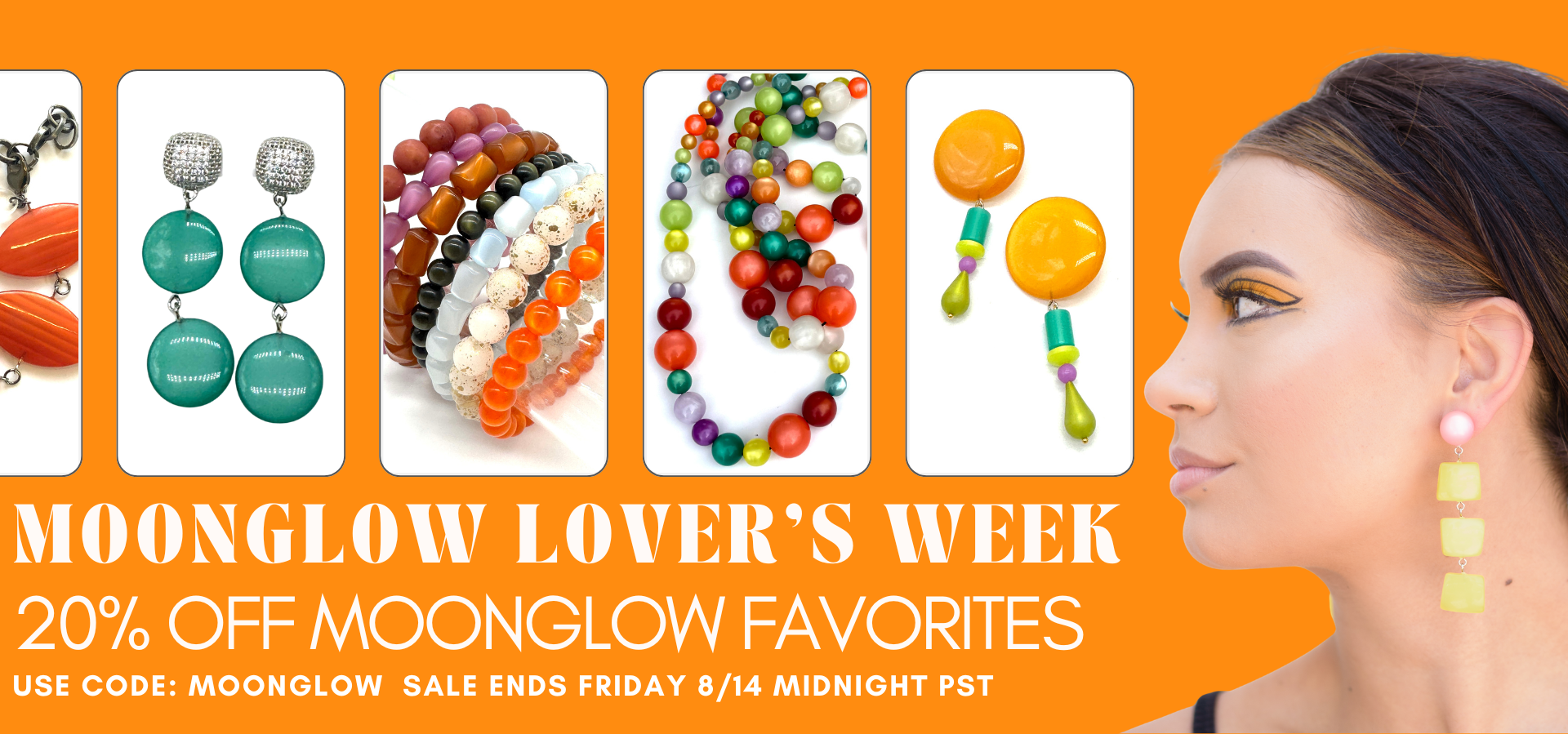 Promotional banner for 'Moonglow Lover's Week' featuring a side profile of a woman with colorful earrings on the right, and five product images of jewelry on the left against an orange background with white text offering 20% off Moonglow favorites.