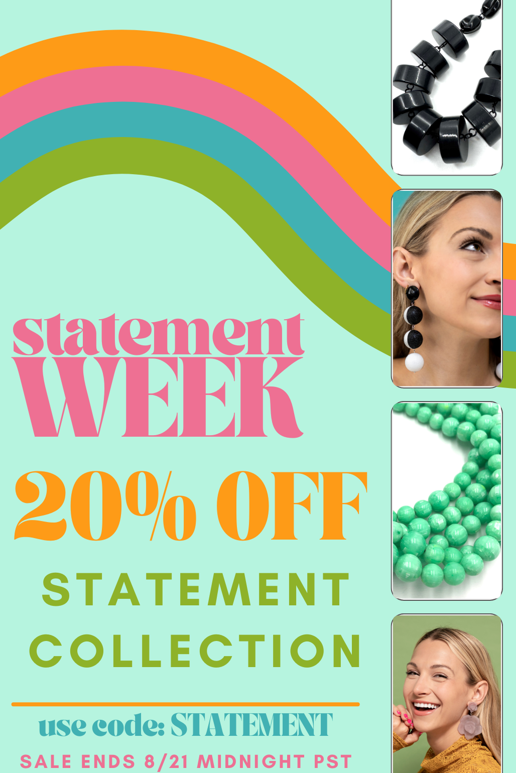 Promotional sale graphic for the Statement Collection with a rainbow graphic, large text reading 'statement WEEK 20% OFF STATEMENT COLLECTION,' and three inset photos showing black beaded jewelry, green beaded jewelry, and a model wearing statement earrings.